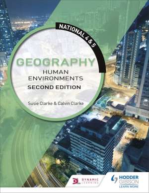 National 4 & 5 Geography: Human Environments: Second Edition de Calvin Clarke