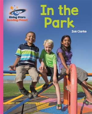 Reading Planet - In the Park - Pink A: Galaxy de Zoe Clarke