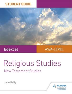 Pearson Edexcel Religious Studies A level/AS Student Guide: New Testament de Jane Kelly