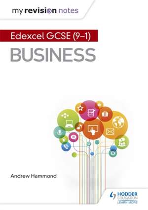 My Revision Notes: Pearson Edexcel GCSE (9-1) Business de Andrew Hammond