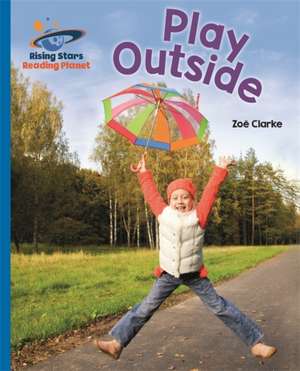 Reading Planet - Play Outside - Blue: Galaxy de Zoe Clarke