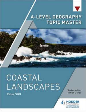 A-level Geography Topic Master: Coastal Landscapes de PETER STIFF