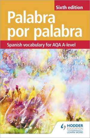 Palabra por Palabra Sixth Edition: Spanish Vocabulary for AQA A-level de Mike Thacker