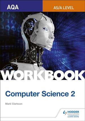 AQA AS/A-level Computer Science Workbook 2 de Mark Clarkson