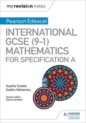 My Revision Notes: International GCSE (9-1) Mathematics for Pearson Edexcel Specification A de Sadhiv Mahandru