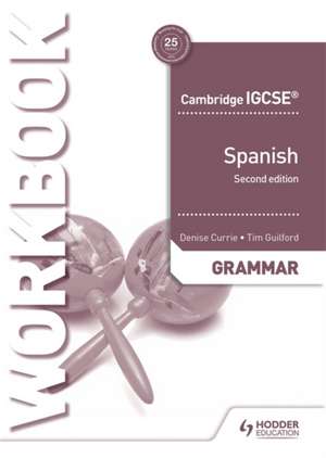 Cambridge IGCSE(TM) Spanish Grammar Workbook de Denise Currie