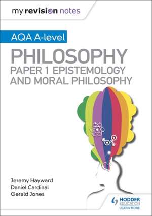 My Revision Notes: AQA A-level Philosophy Paper 1 Epistemology and Moral Philosophy de Dan Cardinal