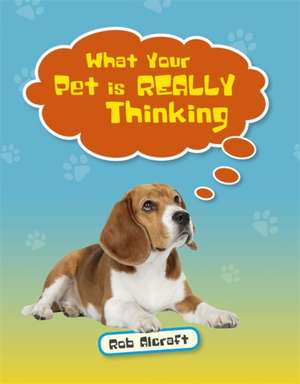 Reading Planet KS2 - What Your Pet is REALLY Thinking - Level 2: Mercury/Brown band de Rob Alcraft