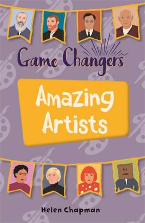 Reading Planet KS2 - Game-Changers: Amazing Artists - Level 6: Jupiter/Blue band de Helen Chapman