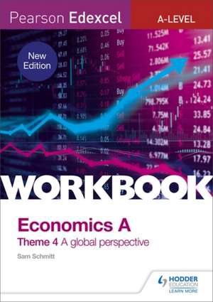 Pearson Edexcel A-Level Economics Theme 4 Workbook: A global perspective (new edition) de Sam Schmitt