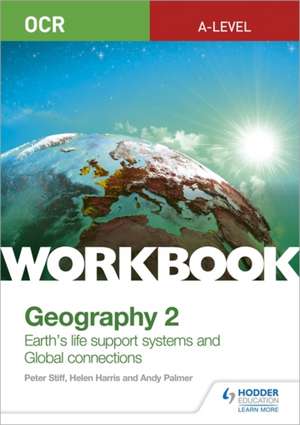 OCR A-level Geography Workbook 2: Earth's Life Support Systems and Global Connections de Andy Palmer