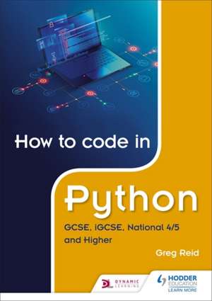 How to code in Python: GCSE, iGCSE and National 4/5 de Greg Reid