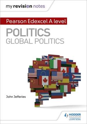 My Revision Notes: Pearson Edexcel A-level Politics: Global Politics de John Jefferies