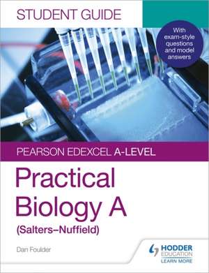 Pearson Edexcel A-level Biology (Salters-Nuffield) Student Guide: Practical Biology de Dan Foulder