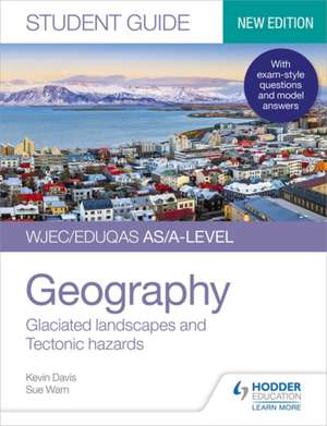 WJEC/Eduqas AS/A-level Geography Student Guide 3: Glaciated landscapes and Tectonic hazards de Kevin Davis