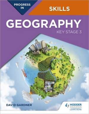 Progress in Geography Skills: Key Stage 3 de David Gardner