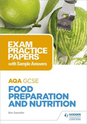 AQA GCSE (9-1) Food Preparation and Nutrition: Exam Practice Papers with Sample Answers de Bev Saunder