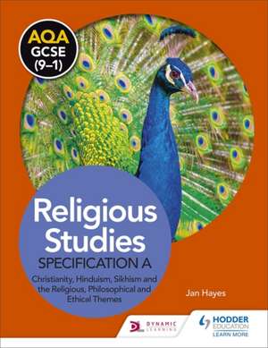 AQA GCSE (9-1) Religious Studies Specification A: Christianity, Hinduism, Sikhism and the Religious, Philosophical and Ethical Themes de Jan Hayes