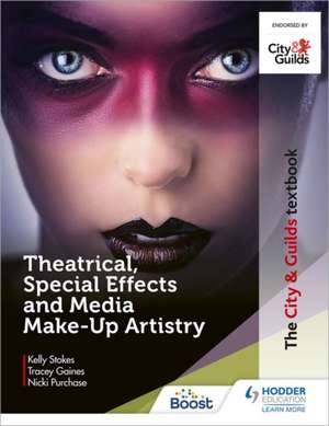 The City & Guilds Textbook: Theatrical, Special Effects and Media Make-Up Artistry de Kelly Stokes