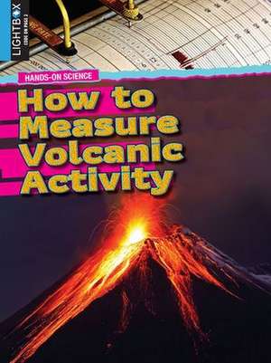 How to Measure Volcanic Activity de Jennifer Zeiger