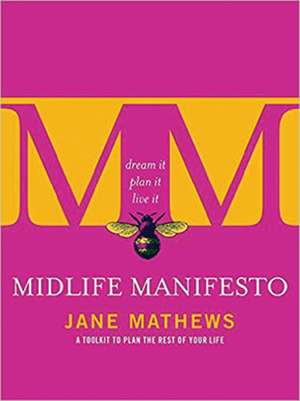 Midlife Manifesto: A Woman's Guide to Thriving after Forty de Jane Mathews