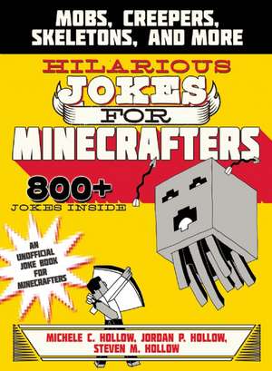 Hilarious Jokes for Minecrafters: Mobs, Creepers, Skeletons, and More de Michele C. Hollow