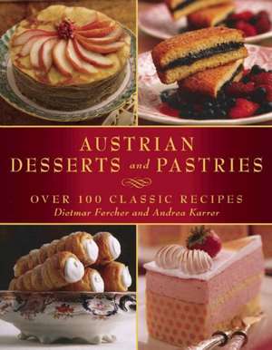 Austrian Desserts and Pastries: Over 100 Classic Recipes de Dietmar Fercher