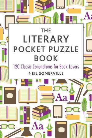 The Literary Pocket Puzzle Book: 120 Classic Conundrums for Book Lovers de Neil Somerville