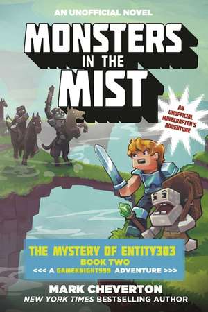 Monsters in the Mist: The Mystery of Entity303 Book Two: A Gameknight999 Adventure: An Unofficial Minecrafter's Adventure de Mark Cheverton