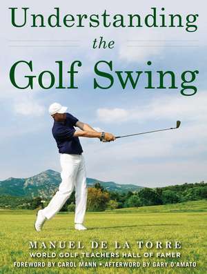 Understanding the Golf Swing de Manuel de la Torre