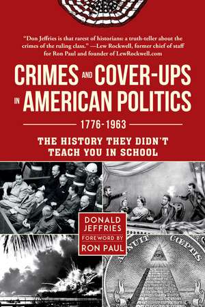 Crimes and Cover-ups in American Politics: 1776-1963 de Donald Jeffries