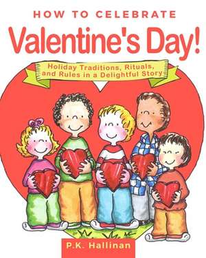 How to Celebrate Valentine's Day! de P. K. Hallinan