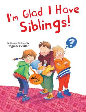 I'm Glad I Have Siblings de Dagmar Geisler