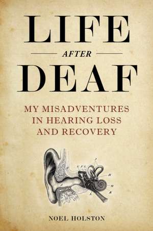 Life After Deaf de Noel Holston