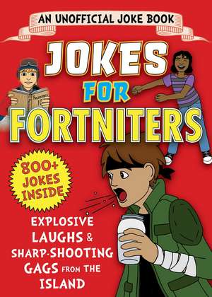 An Unofficial Joke Book for Fortniters: Sidesplitting Jokes and Shenanigans from Salty Springs de Brian Boone