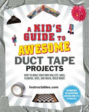 A Kid's Guide to Awesome Duct Tape Projects de Instructables Com