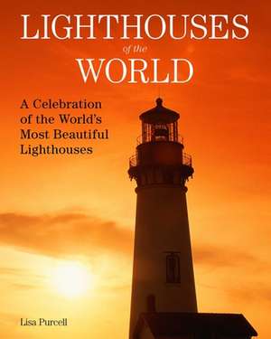 Lighthouses of the World de Lisa Purcell