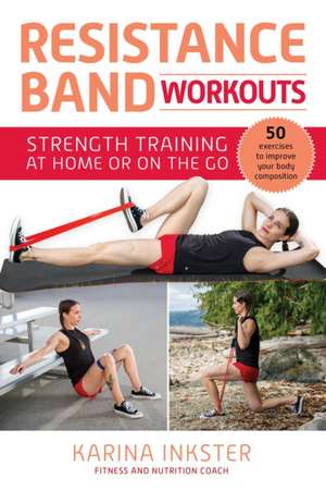 Resistance Band Workouts de Karina Inkster