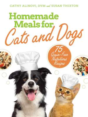 Homemade Meals for Cats and Dogs de Cathy Alinovi