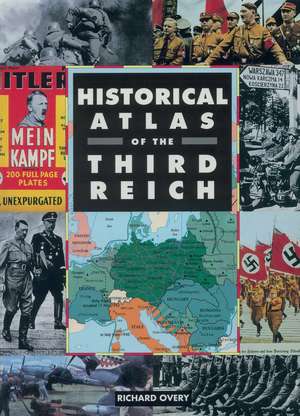 Historical Atlas of the Third Reich de Richard Overy