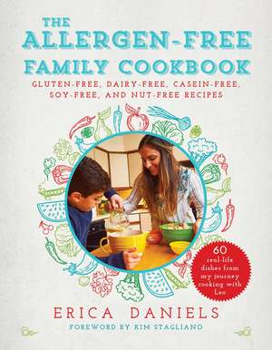 Allergen-Free Family Cookbook: Gluten-Free, Dairy-Free, Casein-Free, Soy-Free, and Nut-Free Recipes de Erica Daniels