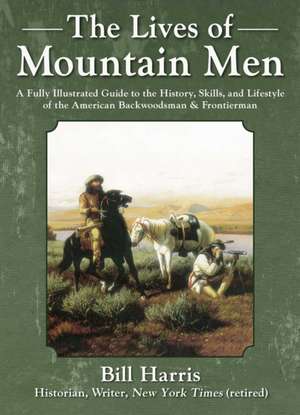 The Lives of Mountain Men de Bill Harris