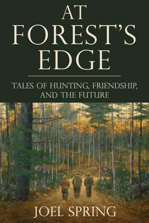 At Forest's Edge de Joel Spring