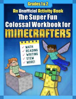 The Super Fun Colossal Workbook for Minecrafters: Grades 1 & 2 de Sky Pony Press