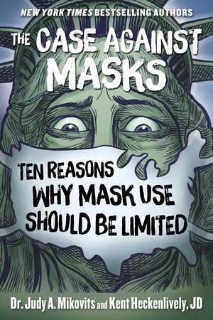 The Case Against Masks: Ten Reasons Why Mask Use Should be Limited de Judy Mikovits