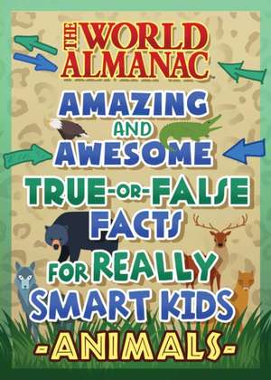 The World Almanac Awesome True-Or-False Questions for Smart Kids: Animals de World Almanac Kids(tm)