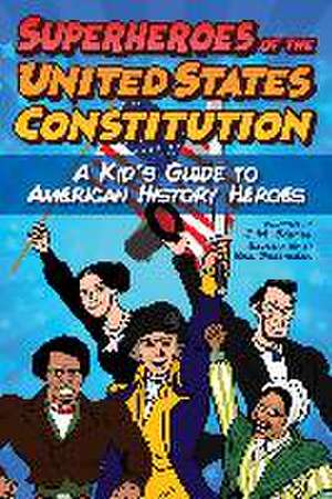 Superheroes of the United States Constitution: A Kid's Guide to American History Heroes de J. M. Bedell