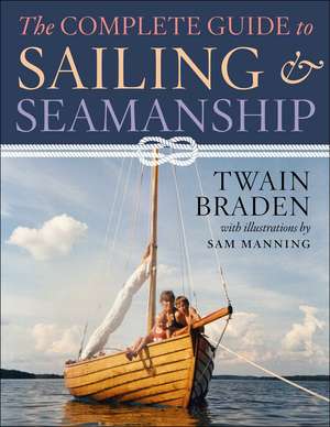 The Complete Guide to Sailing & Seamanship de Twain Braden