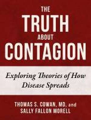 The Truth about Contagion de Thomas S Cowan