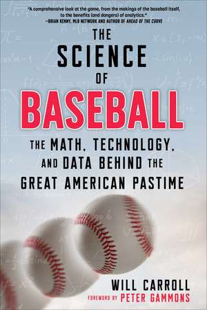 The Science of Baseball: The Math, Technology, and Data Behind the Great American Pastime de Will Carroll